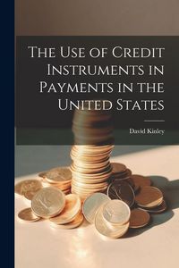 Produktbild: The Use of Credit Instruments in Payments in the United States