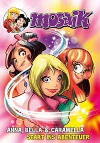 Produktbild: MOSAIK Anna, Bella & Caramella - Start ins Abenteuer