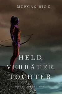 Produktbild: Held, Verr&auml;ter, Tochter (F&uuml;r Ruhm und Krone - Buch 6)