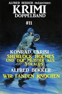 Produktbild: Krimi Doppelband 11: Sherlock Holmes und der Meister aus Syracus & Wir fanden Knochen