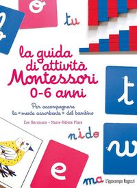 Produktbild: La guida di attivit&agrave; Montessori 0-6 anni. Per accompagnare la 'mente assorbente' del bambino