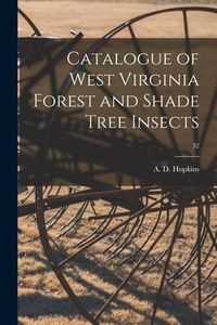 Produktbild: Catalogue of West Virginia Forest and Shade Tree Insects; 32