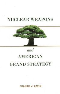 Produktbild: Nuclear Weapons and American Grand Strategy