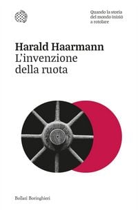 Produktbild: L' invenzione della ruota. Quando la storia del mondo inizi&ograve; a rotolare