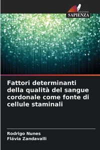 Produktbild: Fattori determinanti della qualit&agrave; del sangue cordonale come fonte di cellule staminali