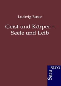 Produktbild: Geist und K&ouml;rper &ndash; Seele und Leib
