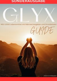 Produktbild: GLYX-Guide: NEU 1000 Lebensmittel mit N&auml;hrwertangaben und Grundwissen - SONDERAUSGABE