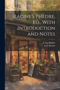 Produktbild: Racine's Ph&egrave;dre, ed., With Introduction and Notes
