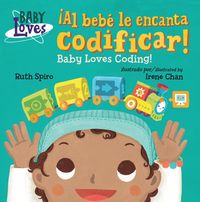 Produktbild: &iexcl;Al Beb&eacute; Le Encanta Codificar! / Baby Loves Coding! (Spanish Bilingual Edition)