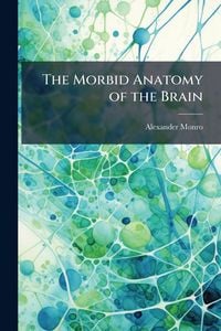Produktbild: The Morbid Anatomy of the Brain