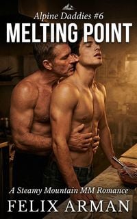 Produktbild: Alpine Daddies: Melting Point: A Steamy Mountain MM Romance