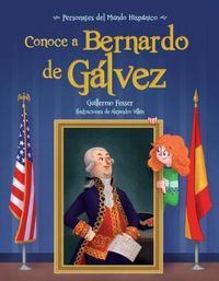 Produktbild: Conoce a Bernardo de Galvez / Get to Know Bernardo de Galvez (Spanish Edition)
