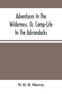 Produktbild: Adventures In The Wilderness, Or, Camp-Life In The Adirondacks
