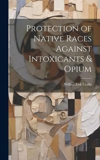 Produktbild: Protection of Native Races Against Intoxicants & Opium