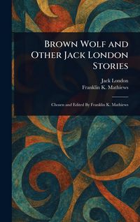 Produktbild: Brown Wolf and Other Jack London Stories
