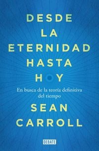Produktbild: Desde la eternidad hasta hoy : en busca de la teor&iacute;a definitiva del tiempo