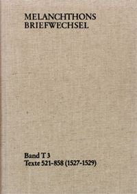 Produktbild: Melanchthons Briefwechsel / Band T 3: Texte 521-858 (1527&ndash;1529)