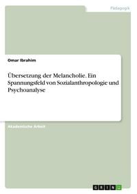 Produktbild: &Uuml;bersetzung der Melancholie. Ein Spannungsfeld von Sozialanthropologie und Psychoanalyse