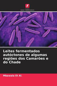 Produktbild: Leites fermentados aut&oacute;ctones de algumas regi&otilde;es dos Camar&otilde;es e do Chade
