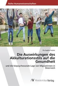 Produktbild: Fischer, P: Auswirkungen des Akkulturationsstils auf die Ges