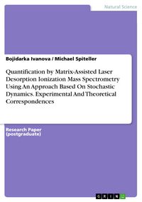 Produktbild: Quantification by Matrix-Assisted Laser Desorption Ionization Mass Spectrometry Using An Approach Based On Stochastic Dynamics. Experimental And Theor