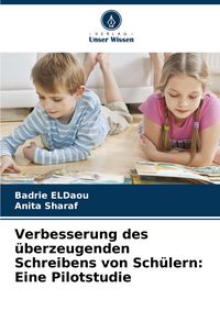 Produktbild: Verbesserung des &uuml;berzeugenden Schreibens von Sch&uuml;lern: Eine Pilotstudie