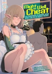 Produktbild: Might as Well Cheat: I Got Transported to Another World Where I Can Live My Wildest Dreams! (Manga) Vol. 2