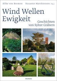 Produktbild: Wind Wellen Ewigkeit. Geschichten von Sylter Gr&auml;bern