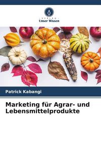 Produktbild: Marketing f&uuml;r Agrar- und Lebensmittelprodukte
