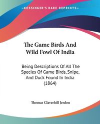 Produktbild: Jerdon, T: Game Birds And Wild Fowl Of India