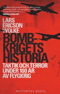 Produktbild: Bombkrigets historia : taktik och terror under 100 &aring;r av flygkrig