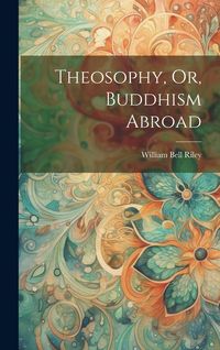 Produktbild: Theosophy, Or, Buddhism Abroad