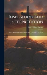 Produktbild: Inspiration And Interpretation: Seven Sermons Preached Before The University Of Oxford