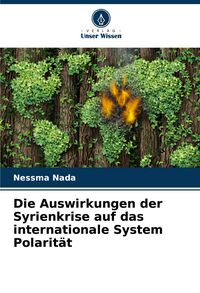 Produktbild: Die Auswirkungen der Syrienkrise auf das internationale System Polarit&auml;t
