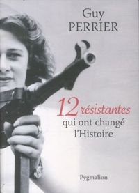 Produktbild: 12 r&eacute;sistantes qui ont chang&eacute; l'Histoire