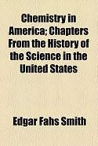 Produktbild: Chemistry in America; Chapters from the History of the Science in the United States