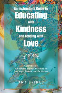 Produktbild: An Instructor's Guide to Educating with Kindness and Leading with Love