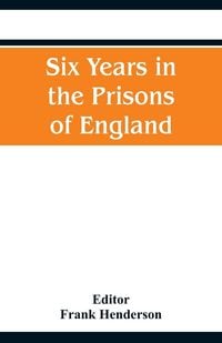 Produktbild: Six Years in the Prisons of England
