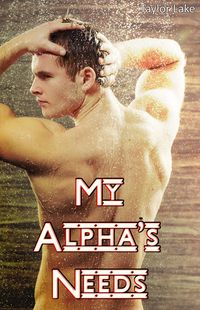 Produktbild: My Alpha's Needs (Goldwolf, #1)