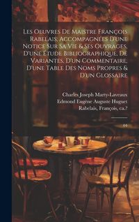 Produktbild: Les oeuvres de maistre François Rabelais; accompagnées d'une notice sur sa vie & ses ouvrages, d'une étude bibliographique, de variantes, d'un comment