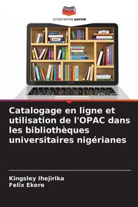 Produktbild: Catalogage en ligne et utilisation de l'OPAC dans les biblioth&egrave;ques universitaires nig&eacute;rianes