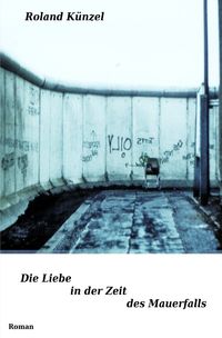 Produktbild: Die Liebe in der Zeit des Mauerfalls