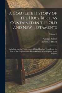 Produktbild: A Complete History of the Holy Bible, as Contained in the Old and New Testaments