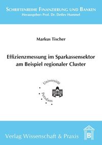 Bild vom Artikel Effizienzmessung im Sparkassensektor am Beispiel regionaler Cluster. vom Autor Markus Tischer
