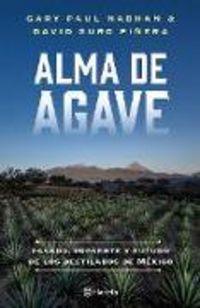 Produktbild: Alma de Agave: Pasado, Presente Y Futuro de Los Destilados de M&eacute;xico / Agave Spirits: The Past, Present, and Future of Mezcal