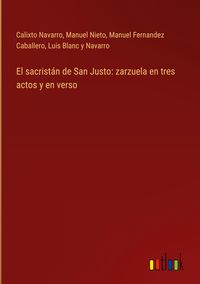 Produktbild: El sacrist&aacute;n de San Justo: zarzuela en tres actos y en verso