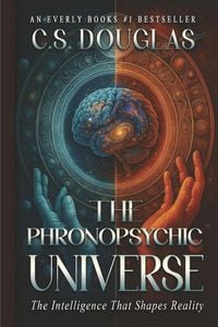 Produktbild: The Phronopsychic Universe: The Intelligence That Shapes Reality (The Phronopsychic Series, #4)