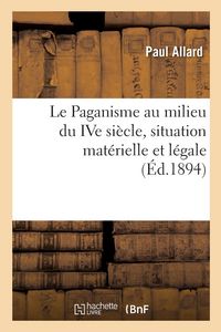 Produktbild: Le Paganisme Au Milieu Du Ive Si&egrave;cle, Situation Mat&eacute;rielle Et L&eacute;gale