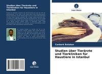 Produktbild: Studien &uuml;ber Tier&auml;rzte und Tierkliniken f&uuml;r Haustiere in Istanbul