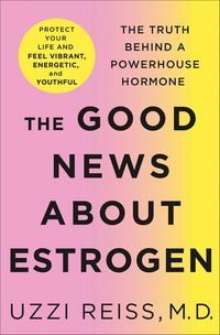Produktbild: The Good News About Estrogen
